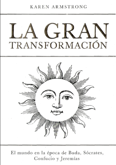 La Gran Transformación - El mundo en la época de Buda, Sócrates, Confucio y Jeremías